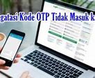 Kenapa Kode Otp Dana Tidak Masuk Ke Wa